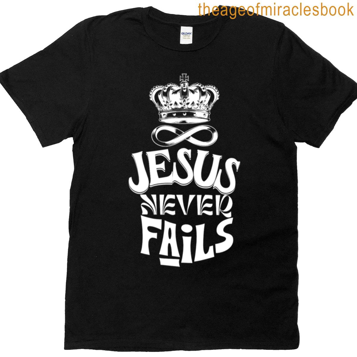 Jesus Never Fails T-shirt