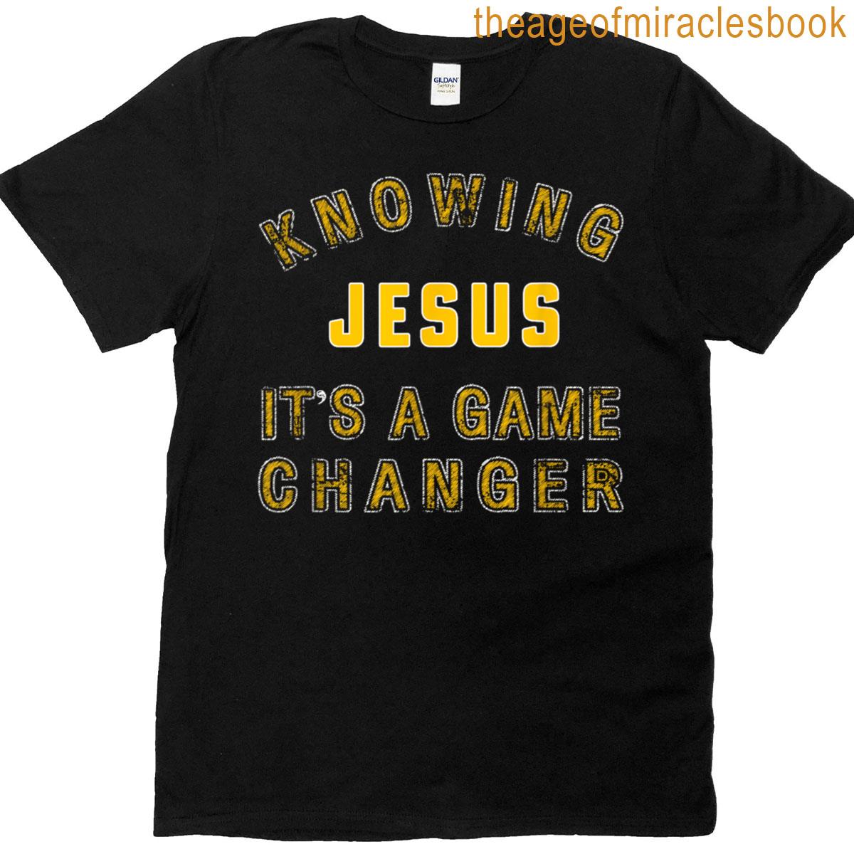 Knowing Jesus It’s A Game Changer T-shirt