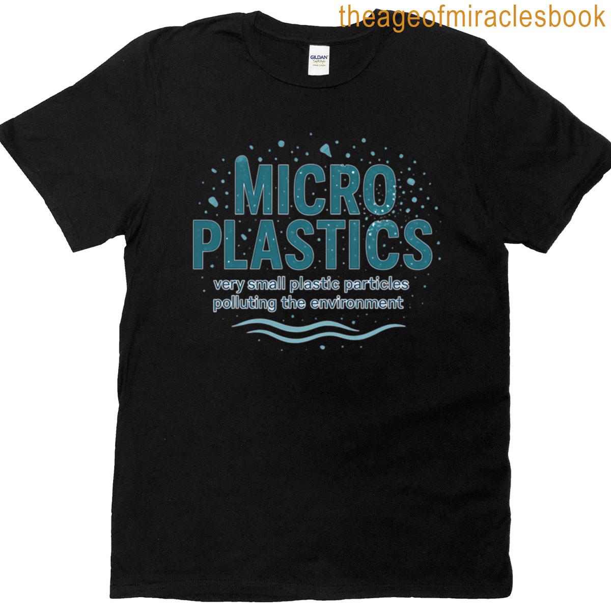 Microplastics Very Small Plastic Particles Polluting The Environment T-shirt