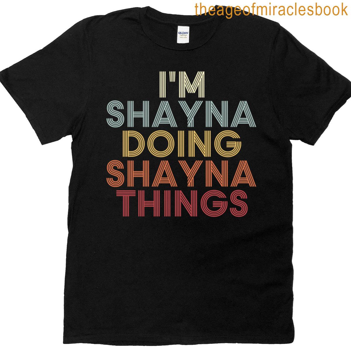 Shayna Name Shayna Personalized Name First Given T-shirt