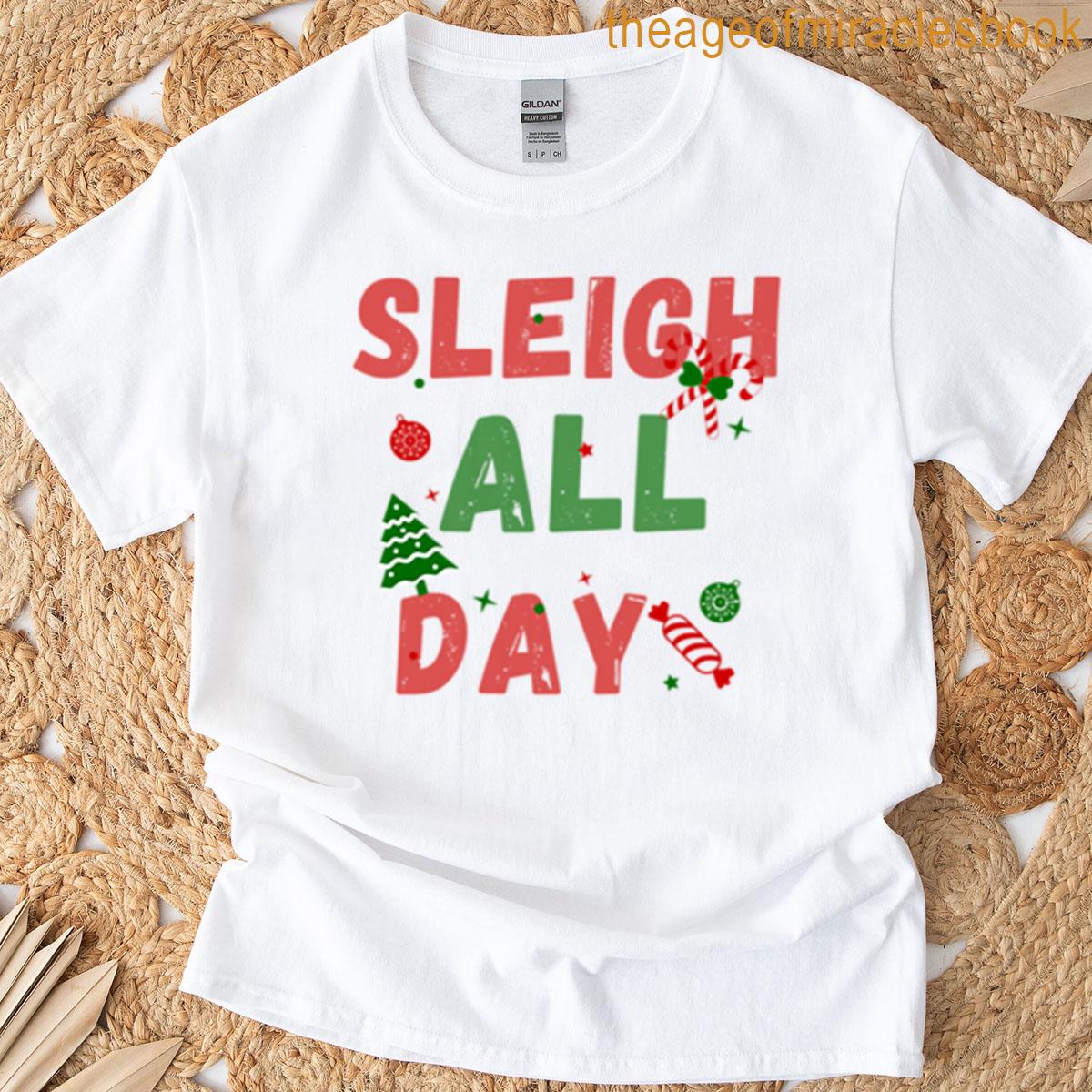 Sleigh All Day T-shirt