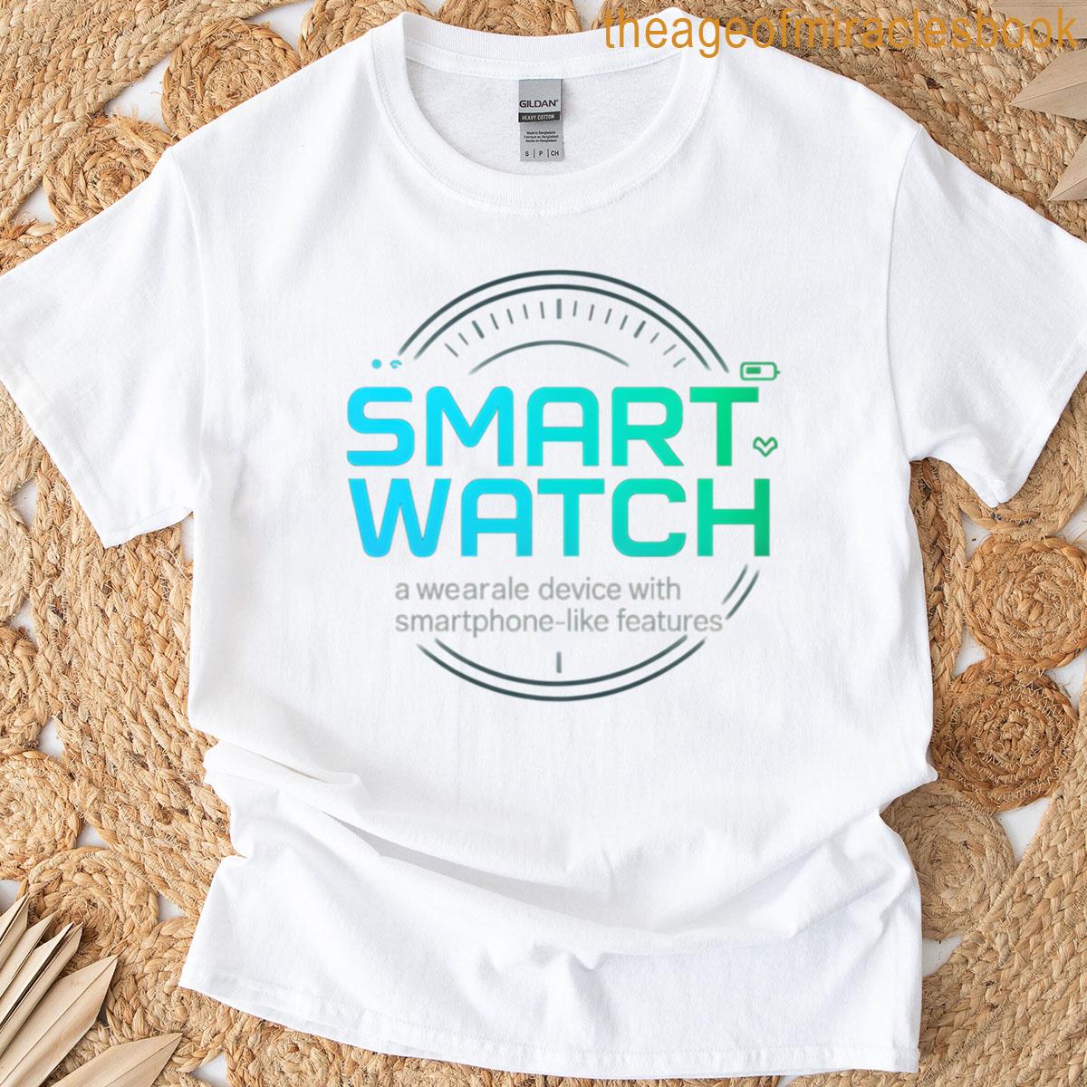 Smartwatch A Wearable Device With Smartphone-like Features T-shirt