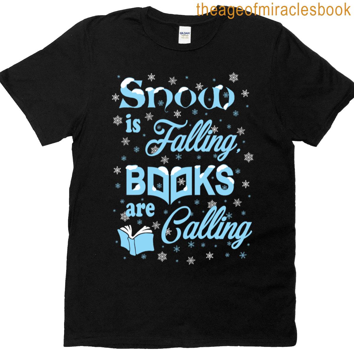 Snow Is Falling Books Are Calling T-shirt