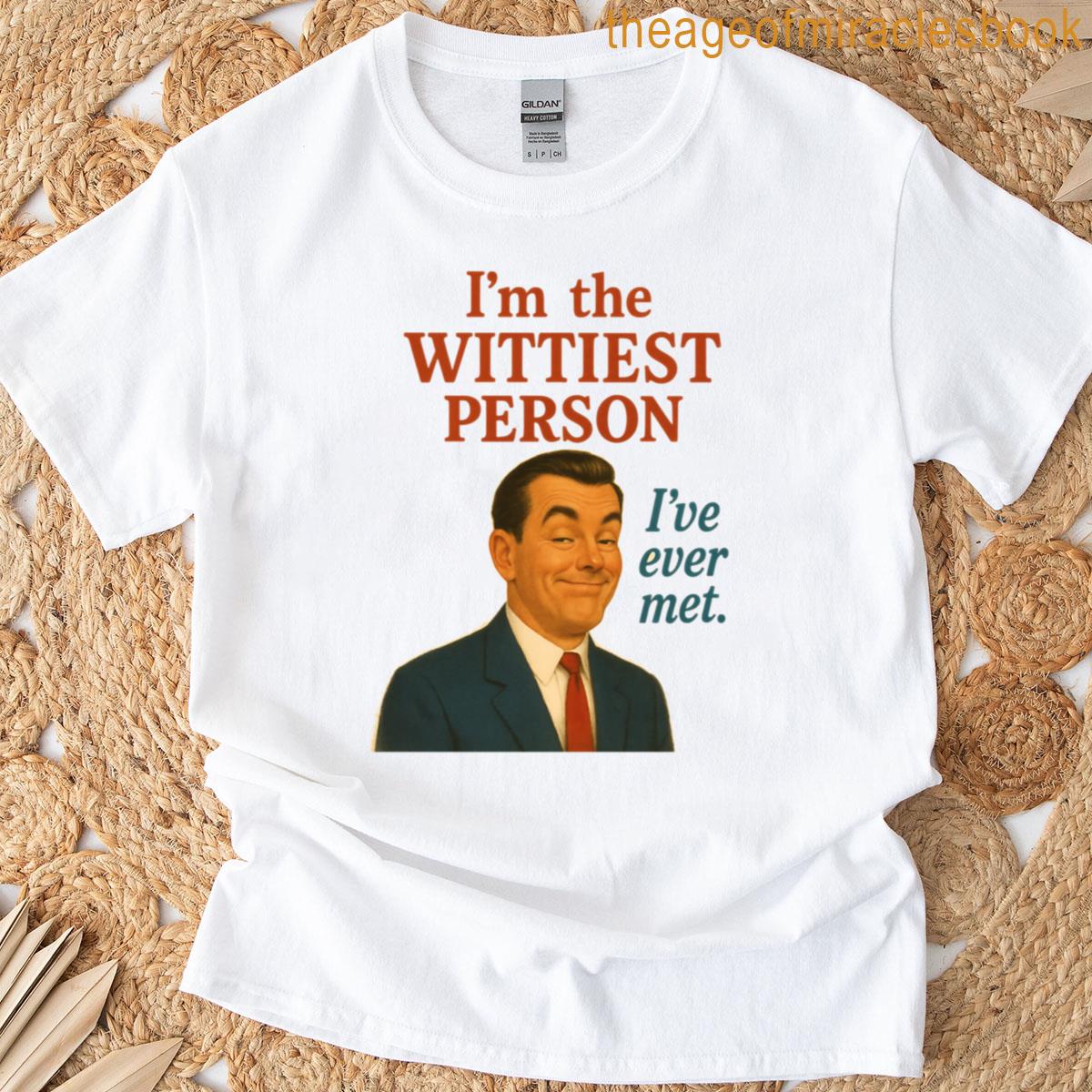 The Wittiest Person T-shirt