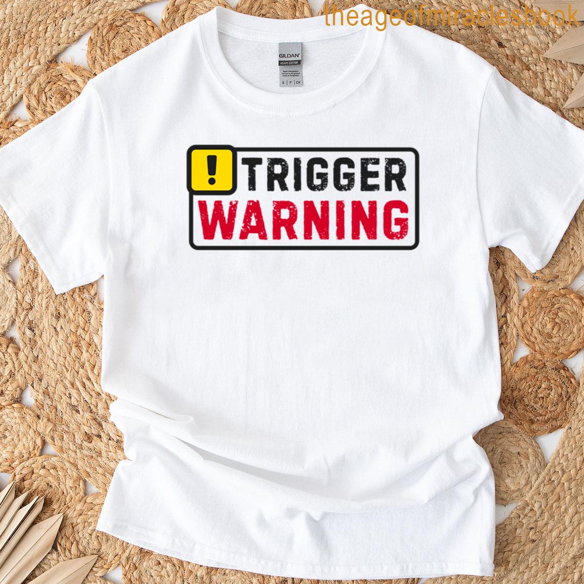 Trigger Warning Hazard Sign T-shirt