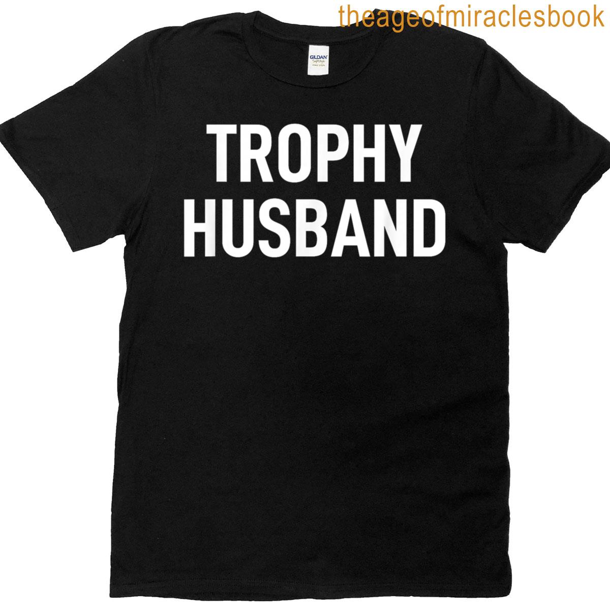 Trophy Husband On T-shirt