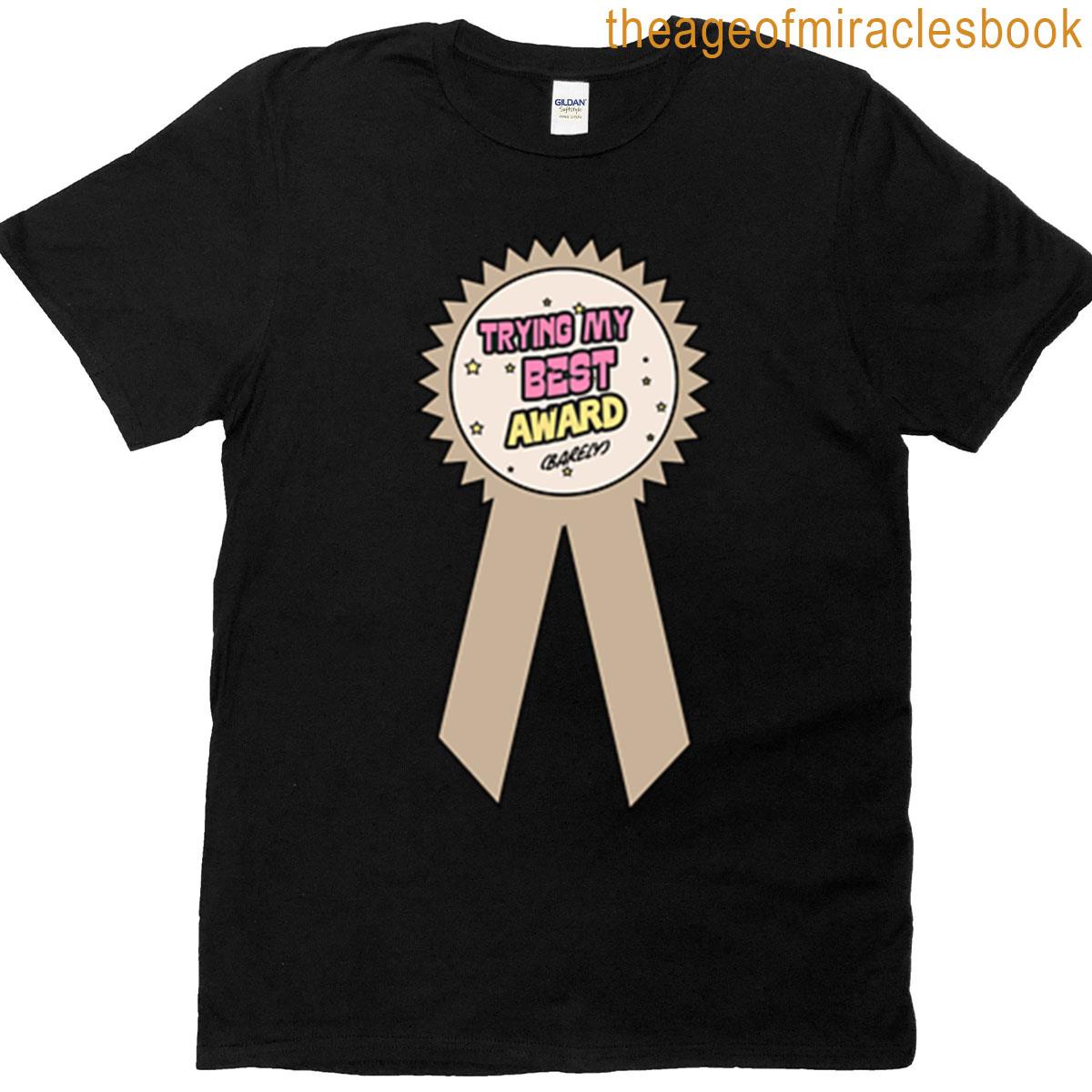 Trying My Best Award Barely T-shirt
