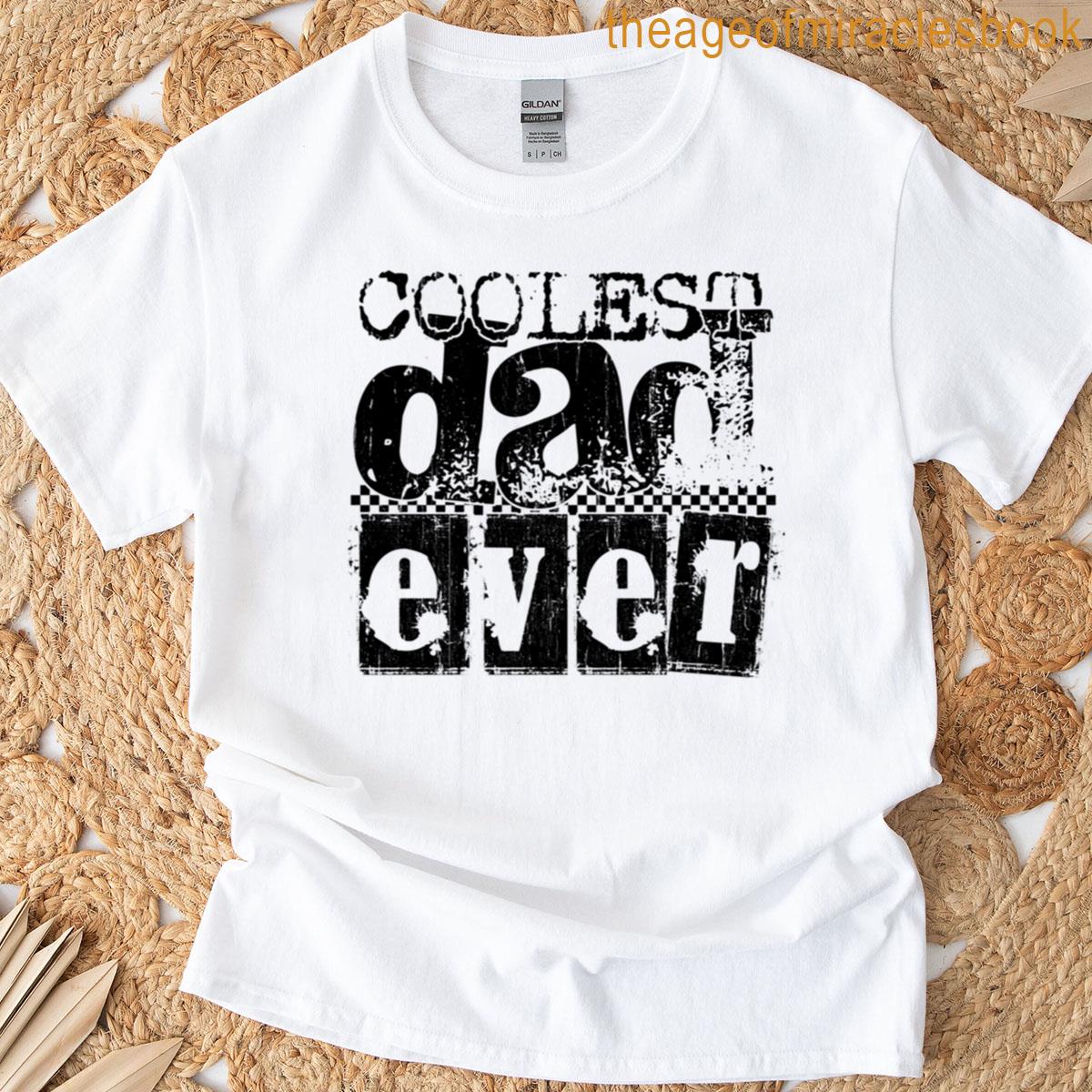 Coolest Dad Ever T-shirt