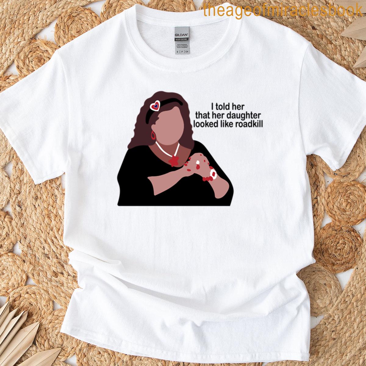 Funny Abby Lee Quote T-shirt