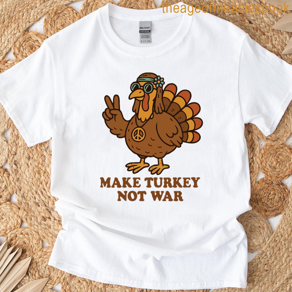Hippy Turkey Make Turkey Not War T-shirt