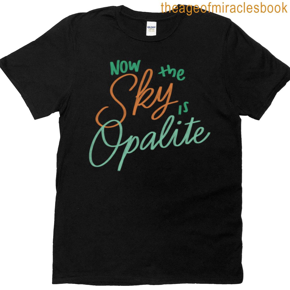Now The Sky Is Opalite Opalite Lyrics T-shirt