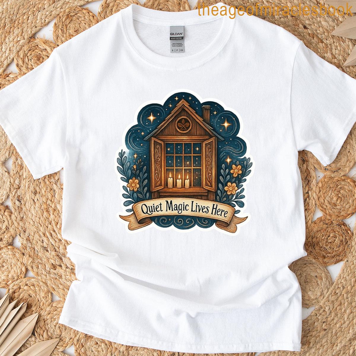 Quiet Magic Lives Here T-shirt