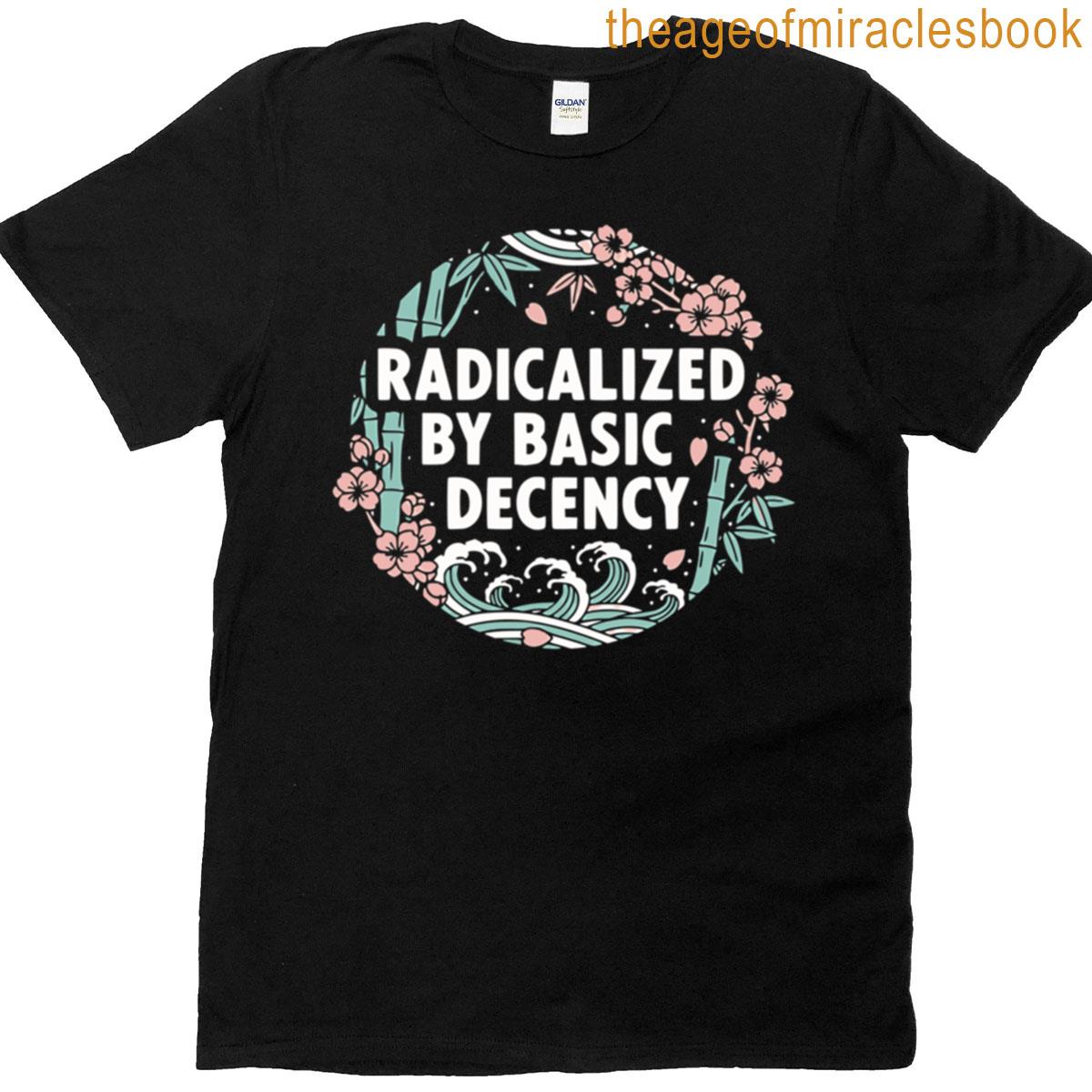 Radicalized By Basic Decency Floral Wave Protest T-shirt