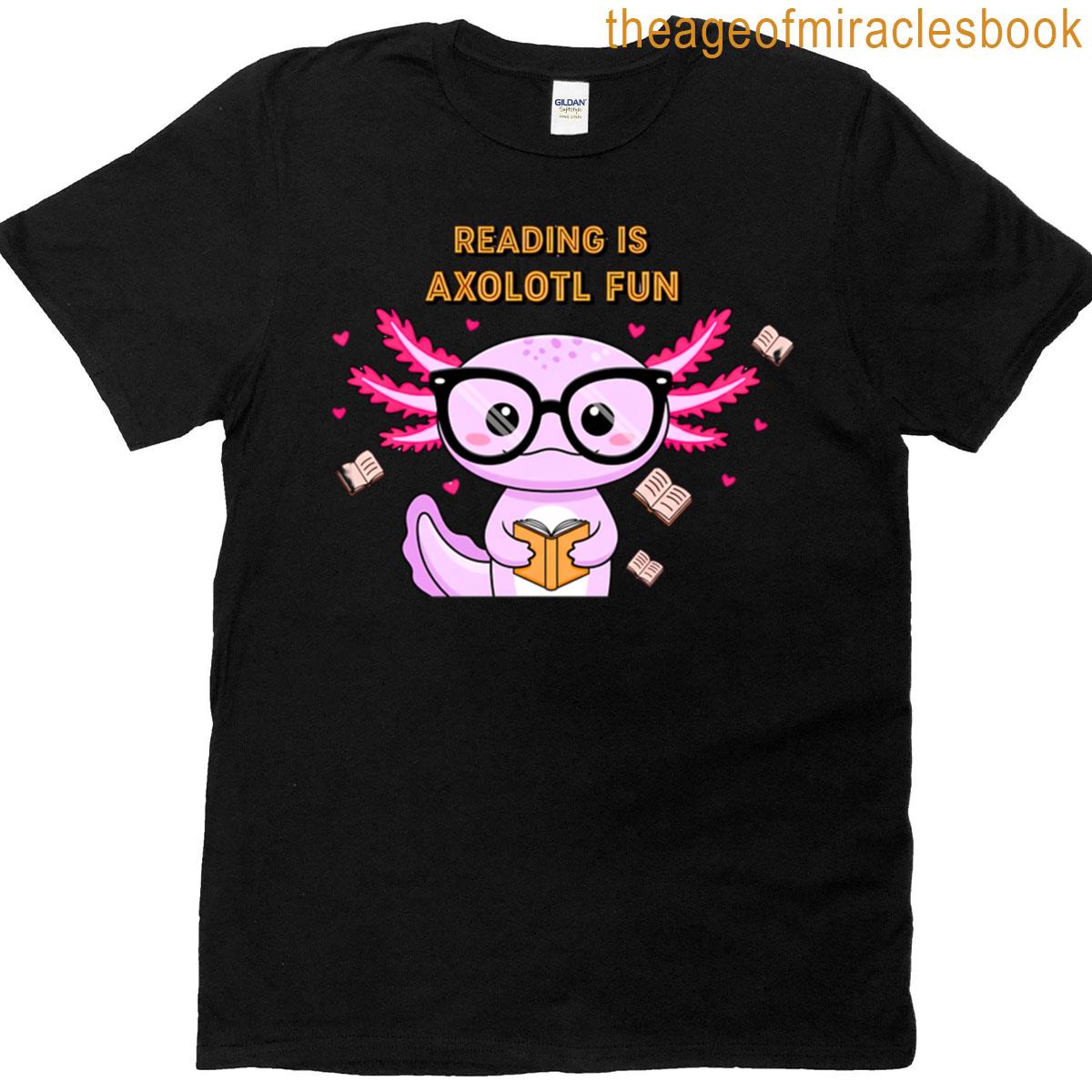 Reading Is Axolotl Fun T-shirt