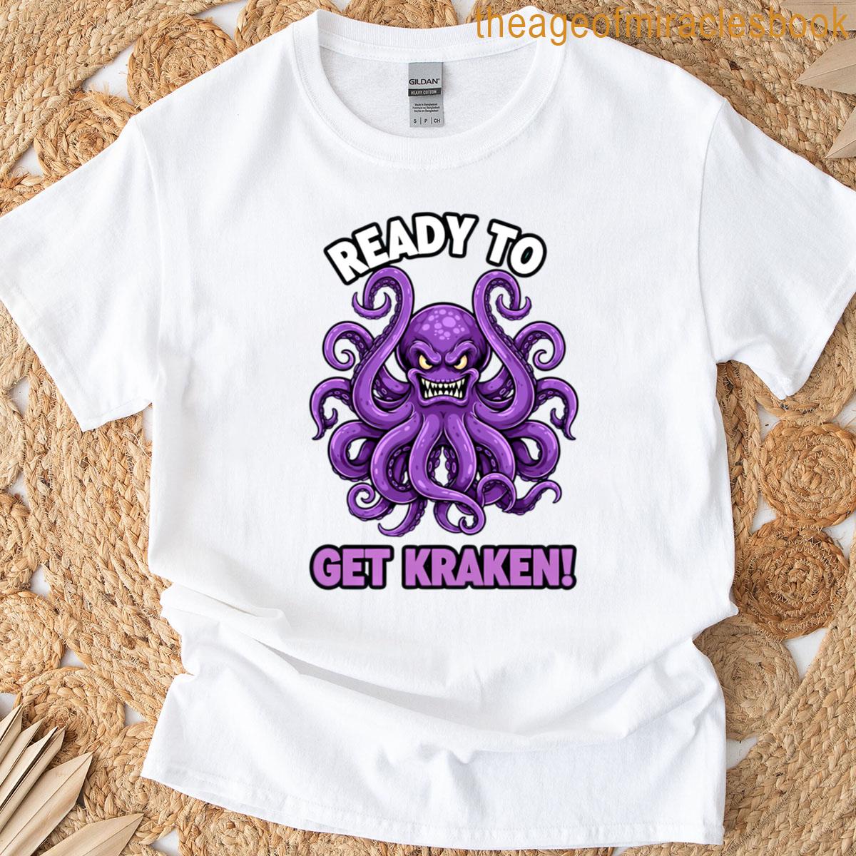 Ready To Get Kraken T-shirt