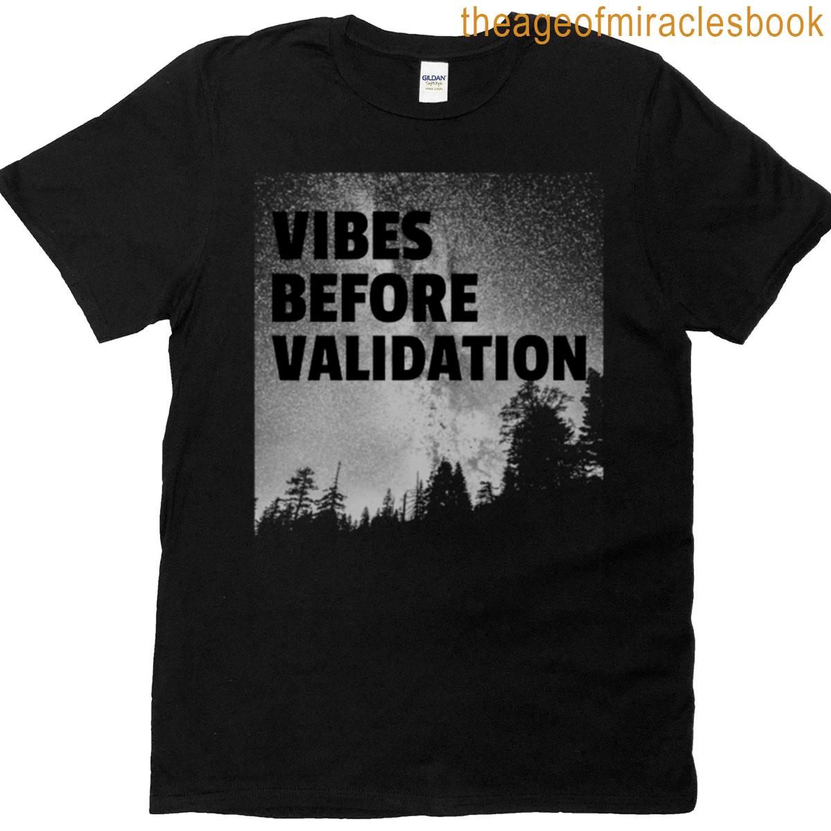 Vibes Before Validation T-shirt