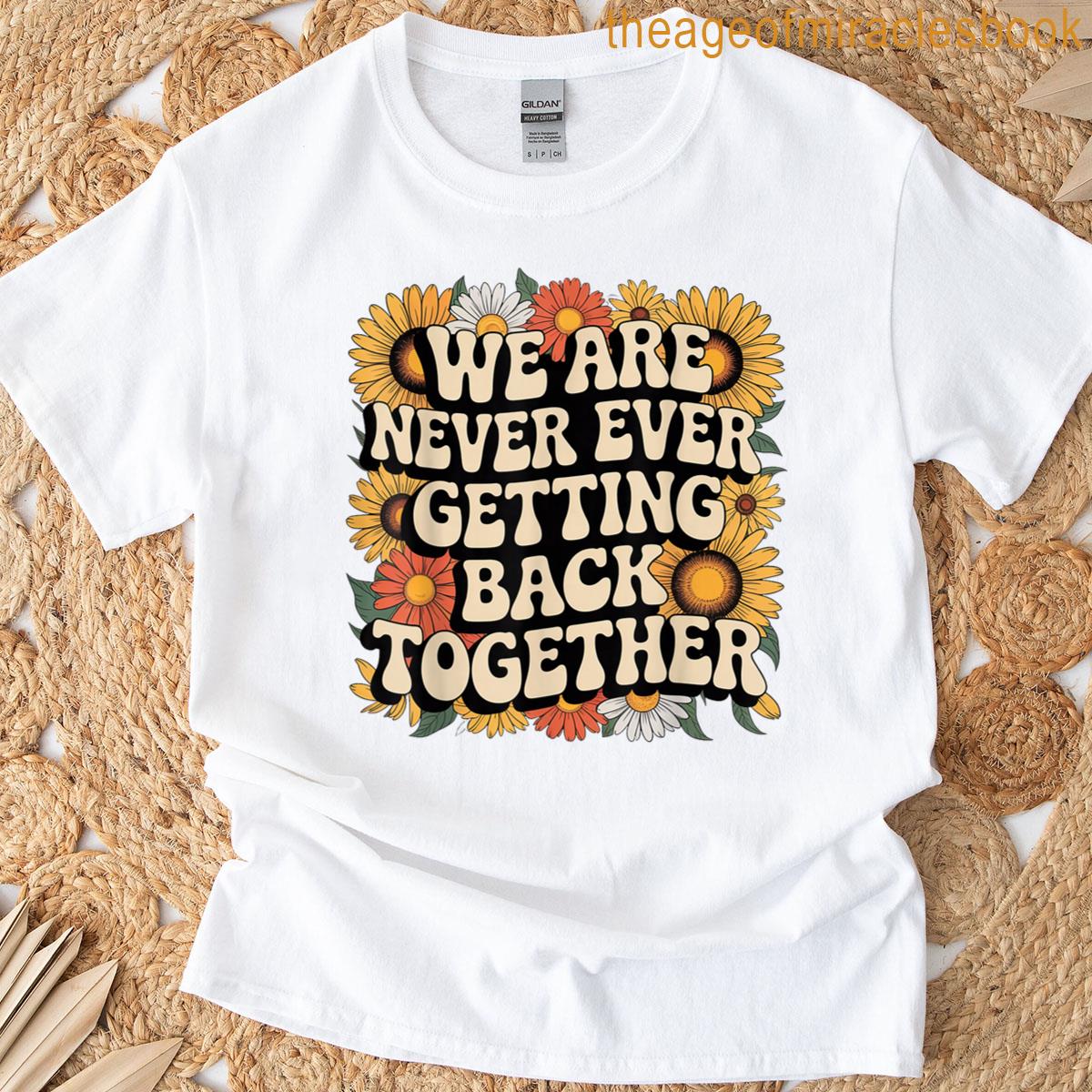 We Are Never Ever Getting Back Together T-shirt