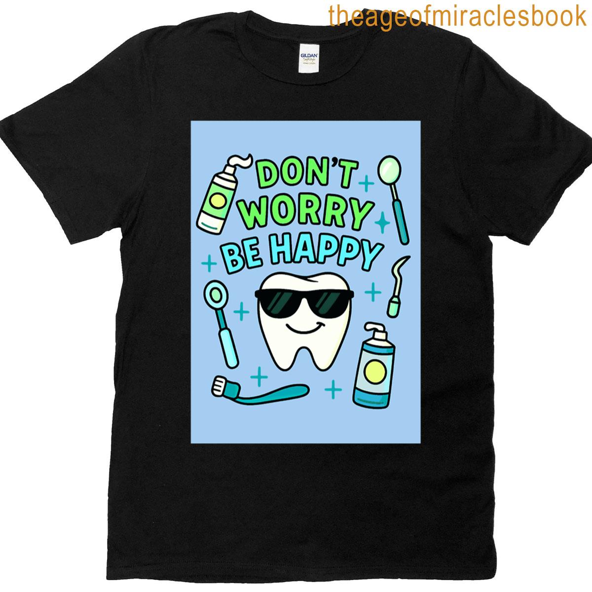 Dont Worry Be Happy Tooth T-shirt
