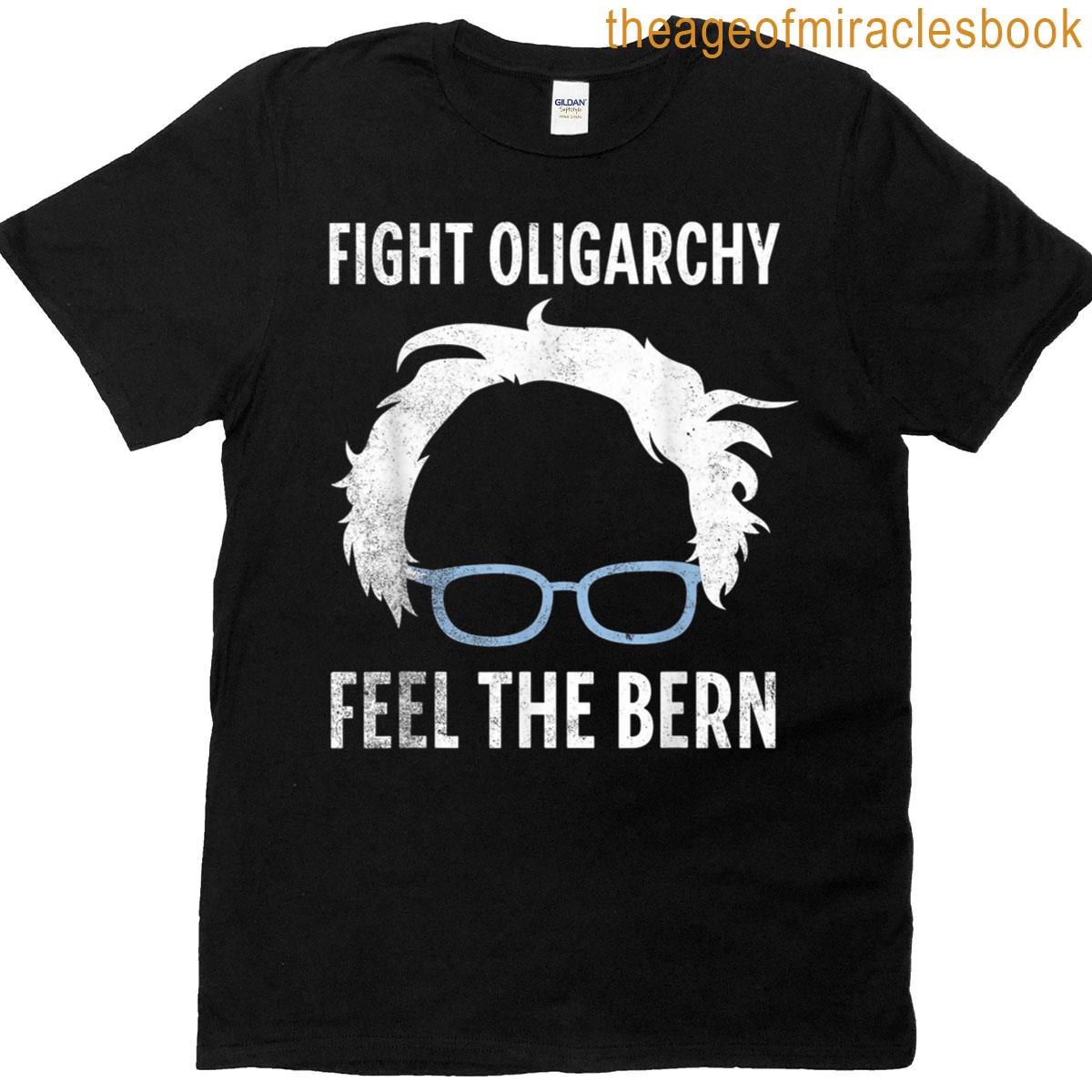 Fight Oligarchy Feel The Bern T-shirt