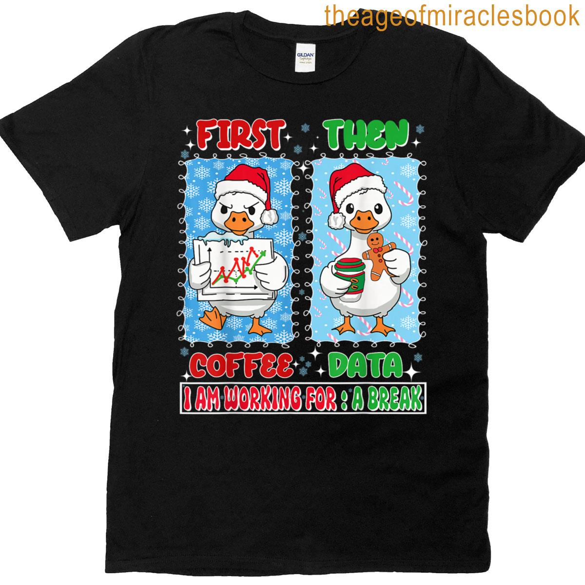 First Coffee Then Data Funny Sped Teacher Working A Break T-shirt