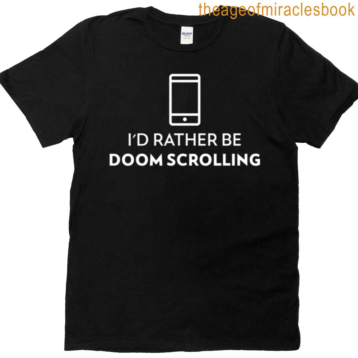 Id Rather Be Doom Scrolling T-shirt