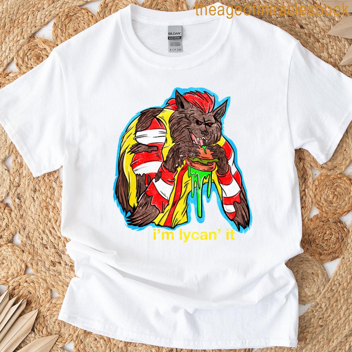 Im Lycan It T-shirt