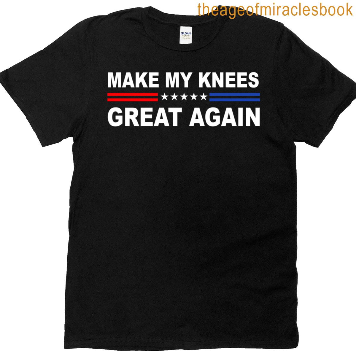Make My Knees Great Again Arthritis Joint Replacement T-shirt