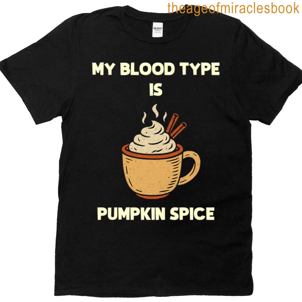 My Blood Type Pumpkin Spice Fall Lover T-shirt
