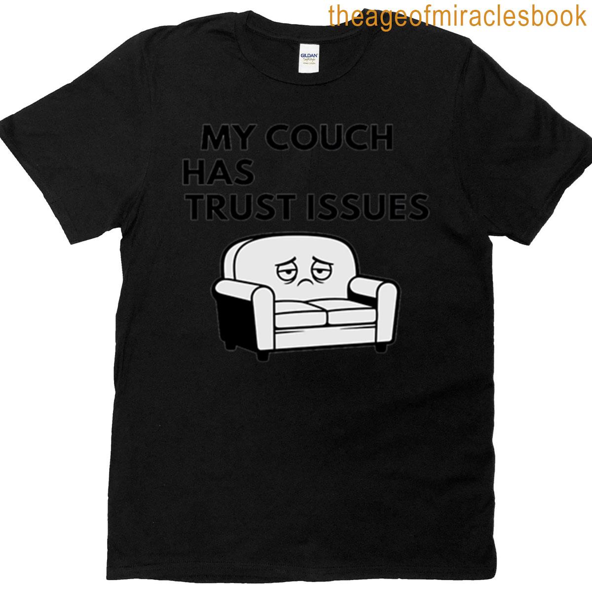 My Couch Has Trust Issues Funny Lazy Day T-shirt
