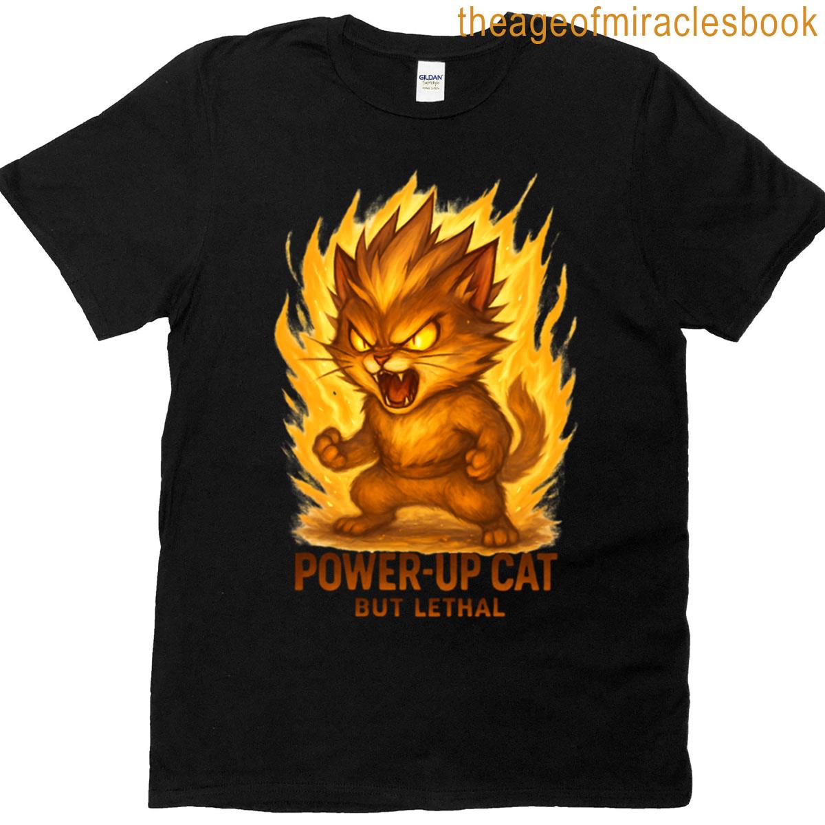 Power-up Cat But Lethal T-shirt