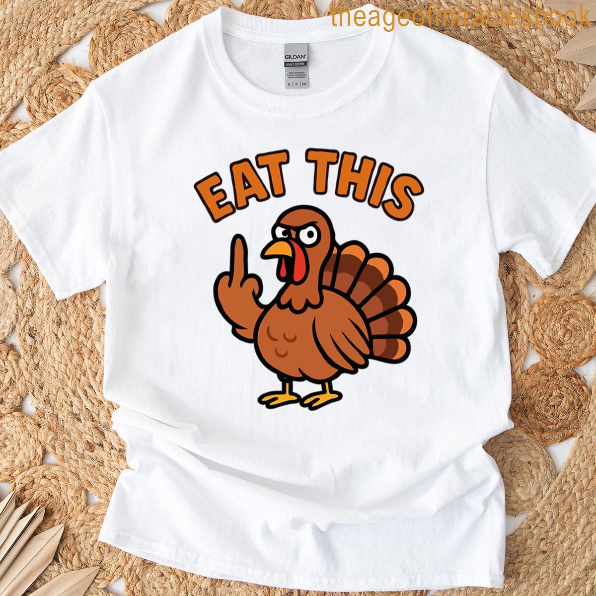 Turkey Eat This T-shirt Turkey Eat This T-shirt