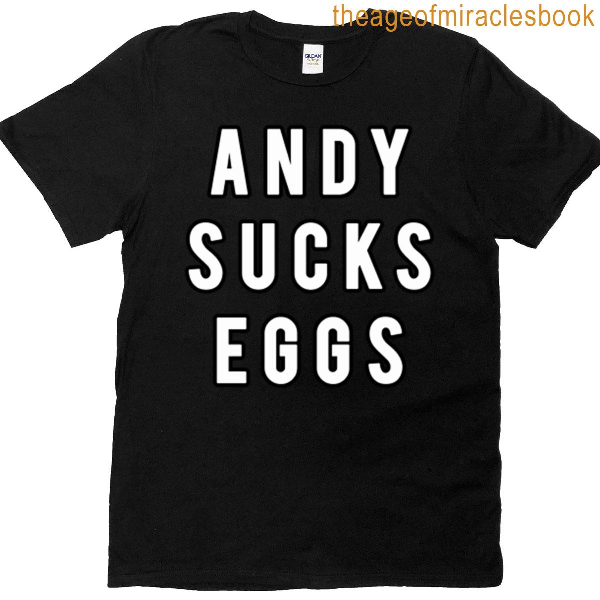 Andy Sucks Eggs T-shirt