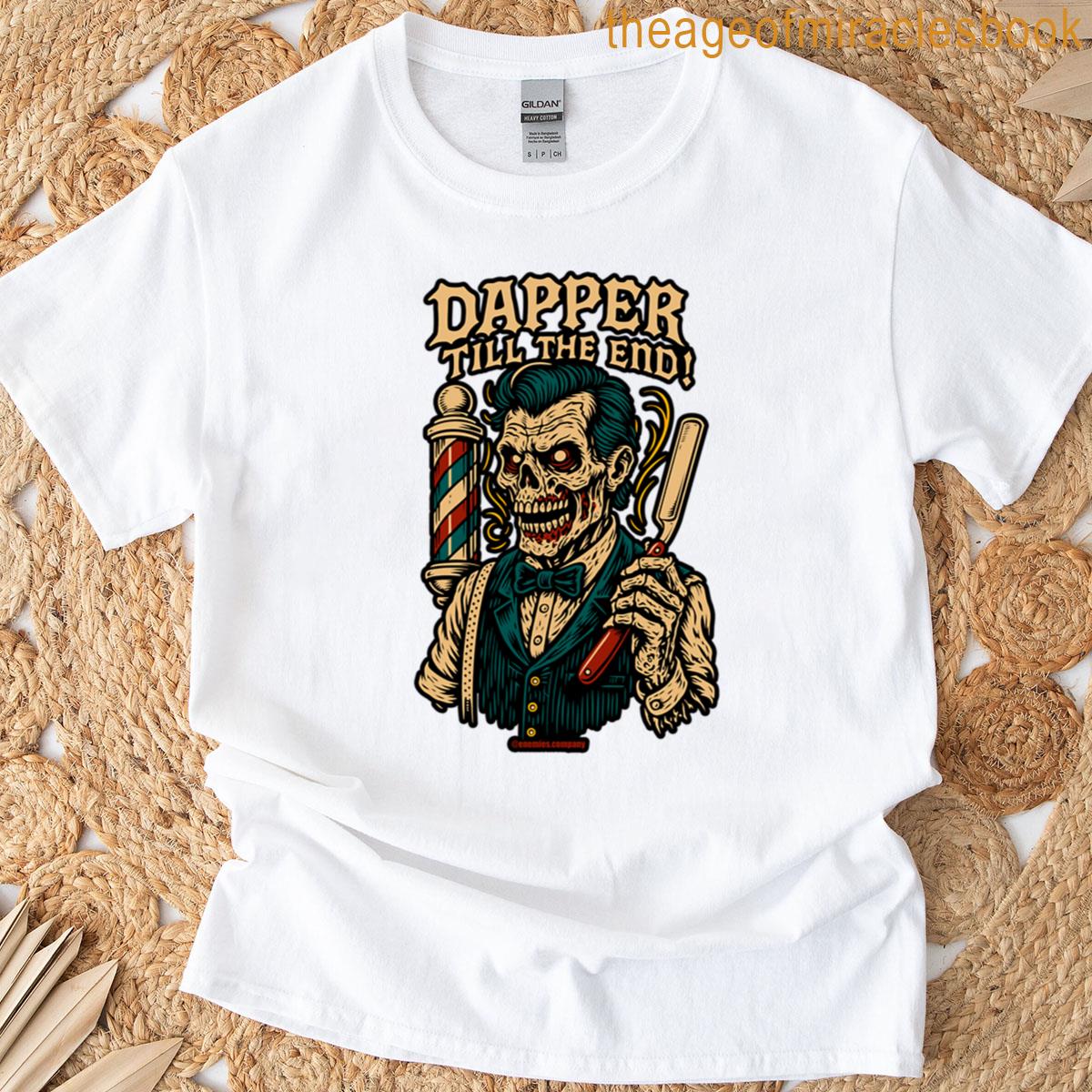 Dapper Till The End T-shirt