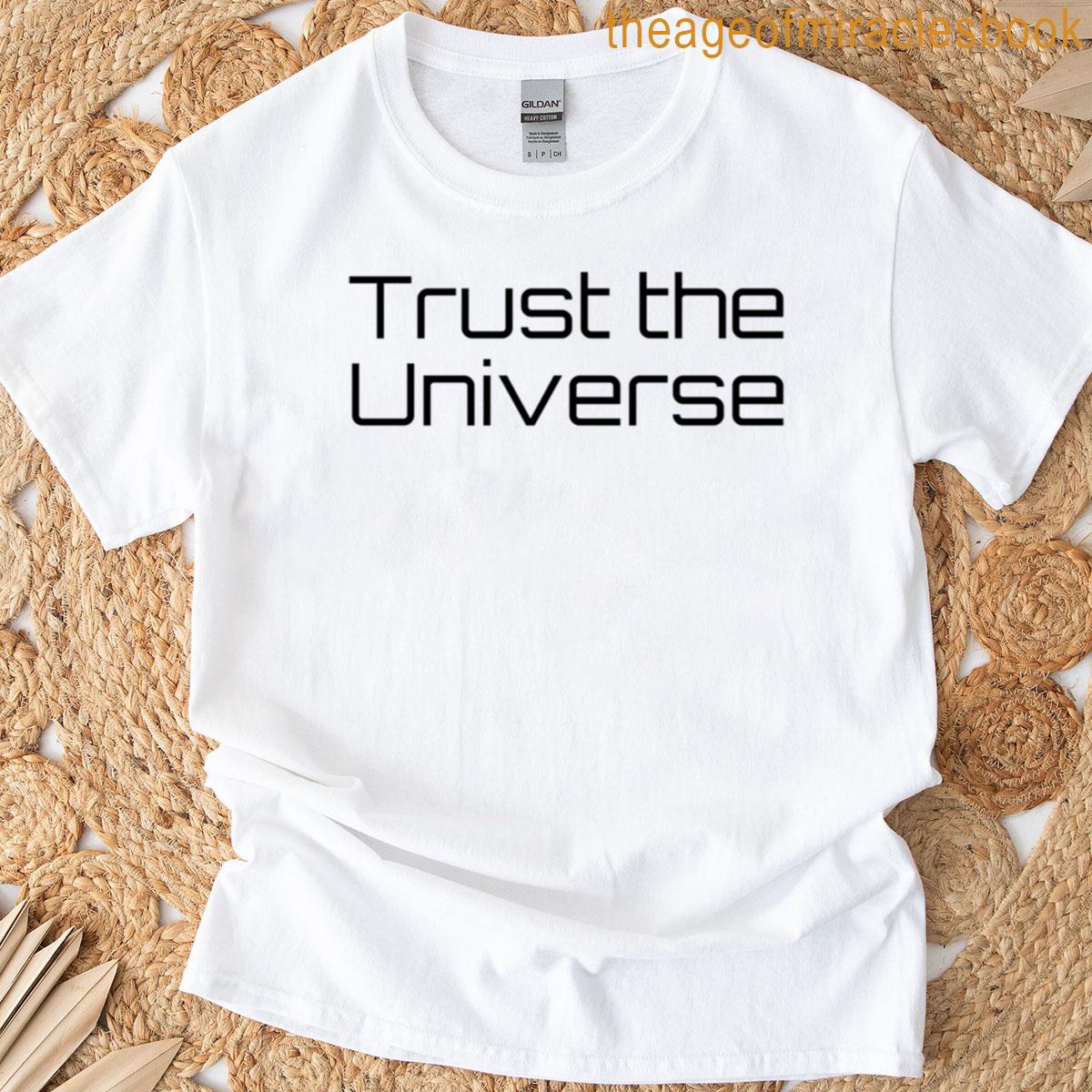 Trust The Universe T-shirt
