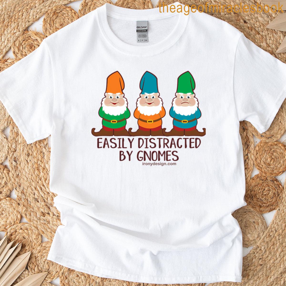 Easily Distracted By Gnomes T-shirt