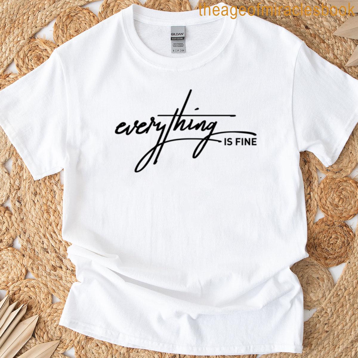 Everything Is Fine Sarcastic Lie Quote T-shirt