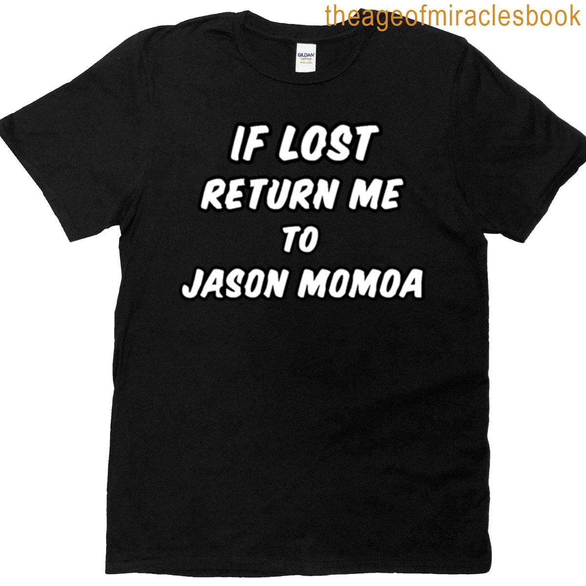 If Lost Return To Jason Momoa T-shirt