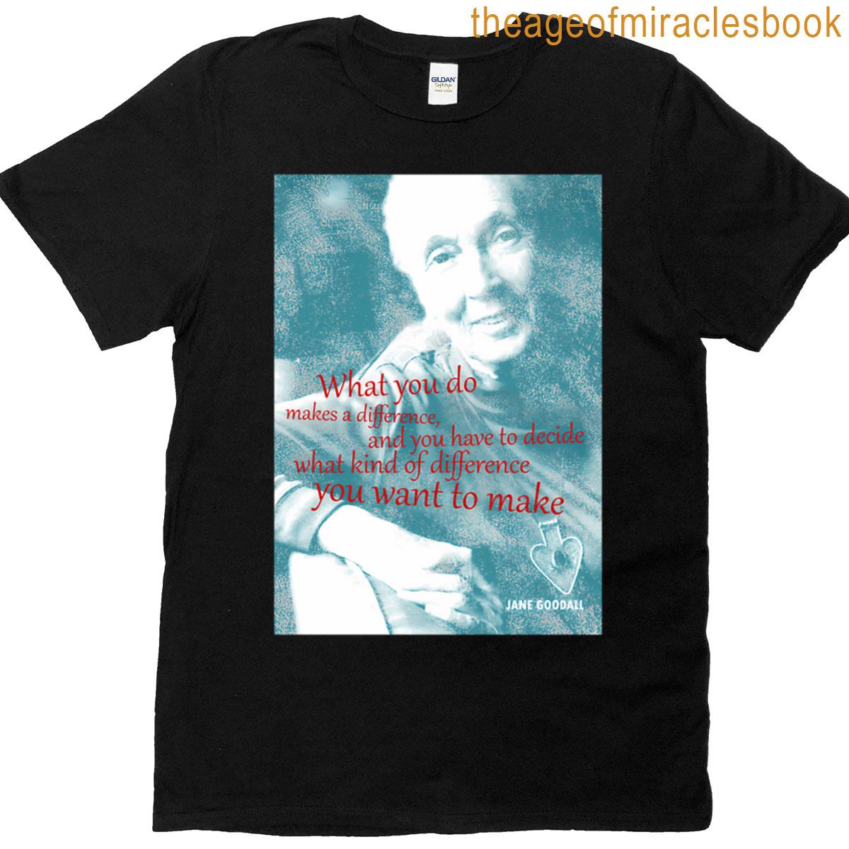 Jane Goodall Quote T-shirt