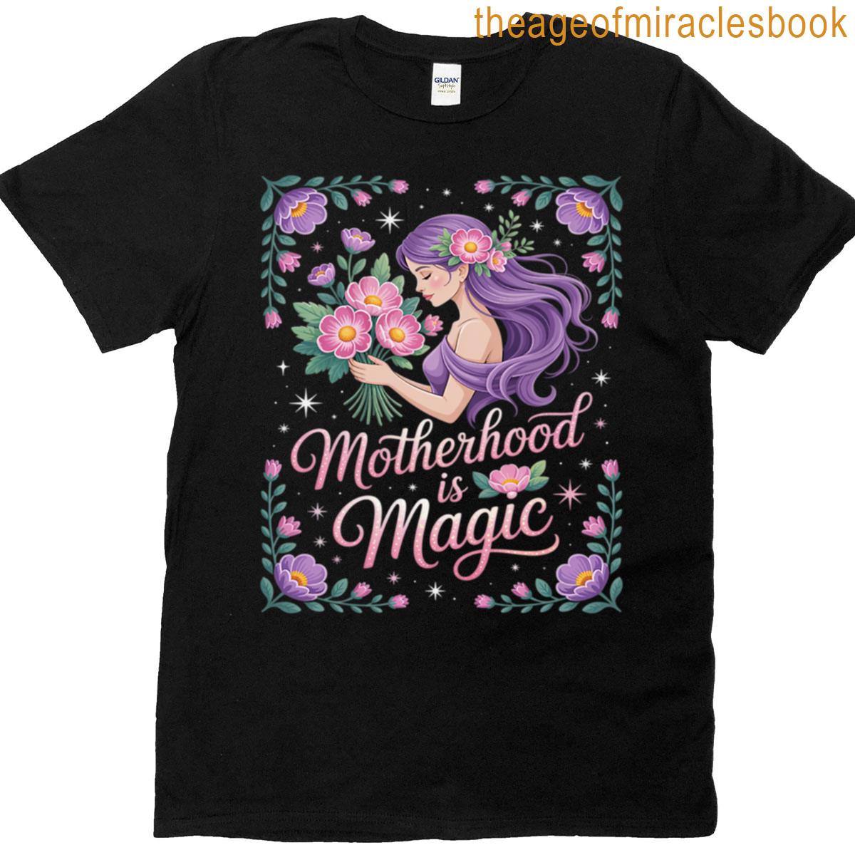 Motherhood Is Magic T-shirt