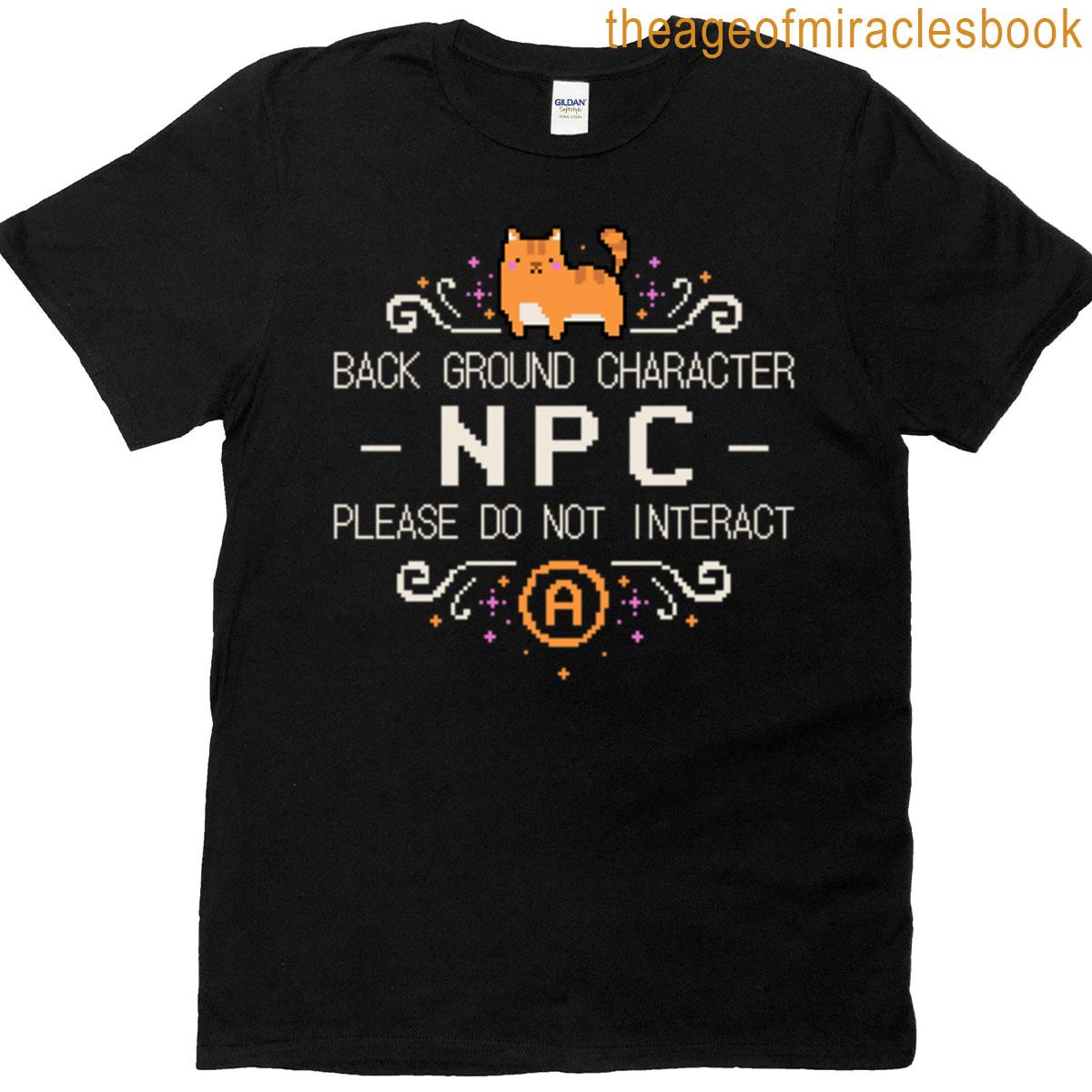 Npc Background Character Do Not Interact With Cat T-shirt