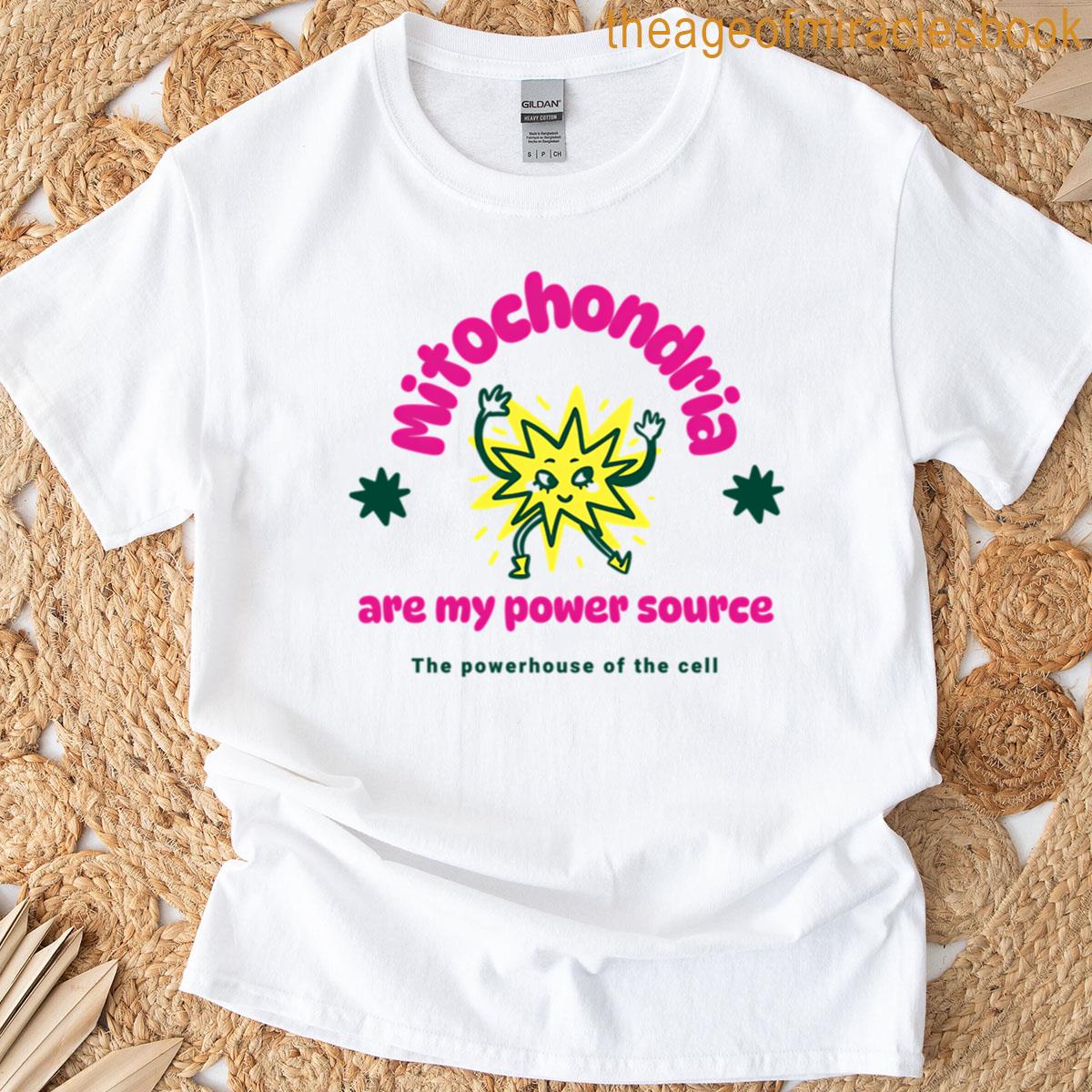 15 Mitochondria Are My Power Source T-shirt