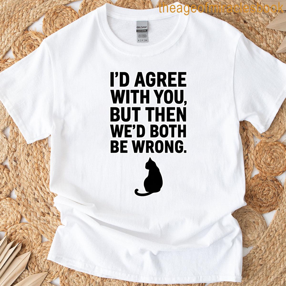 Both Be Wrong Sarcastic Cat Typography Art T-shirt