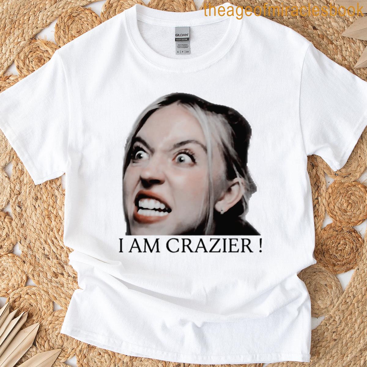 Cassie Howardi Am Crazier T-shirt