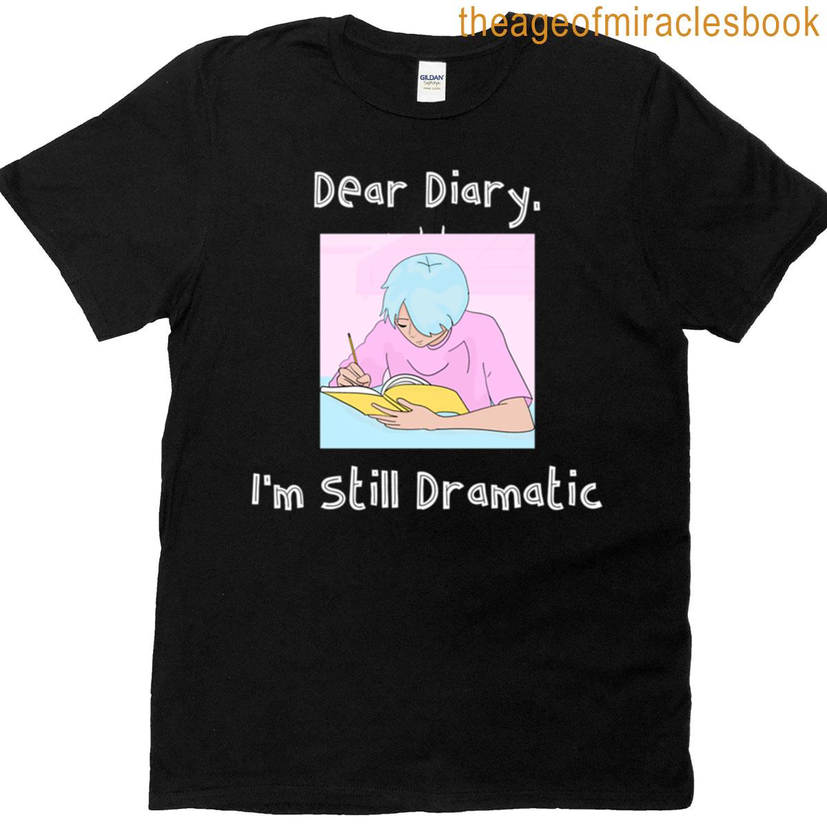 Dear Diary Im Still Dramatic Cute Journaling Oversized T-shirt