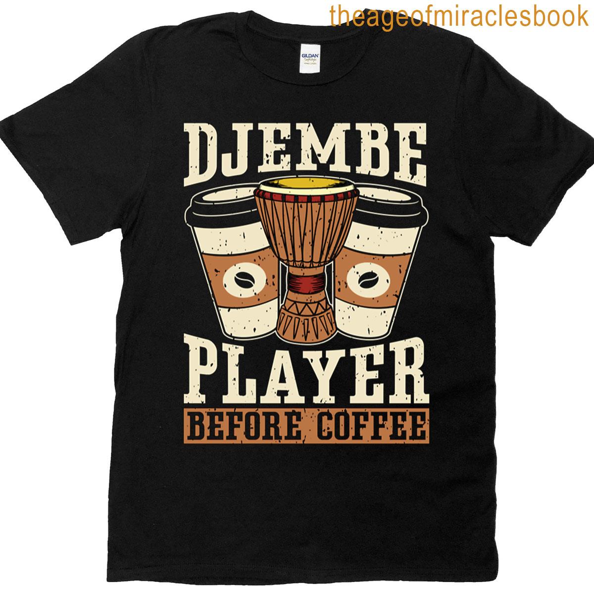 Djembe Player Before Coffee Drumming Coffee Lover T-shirt