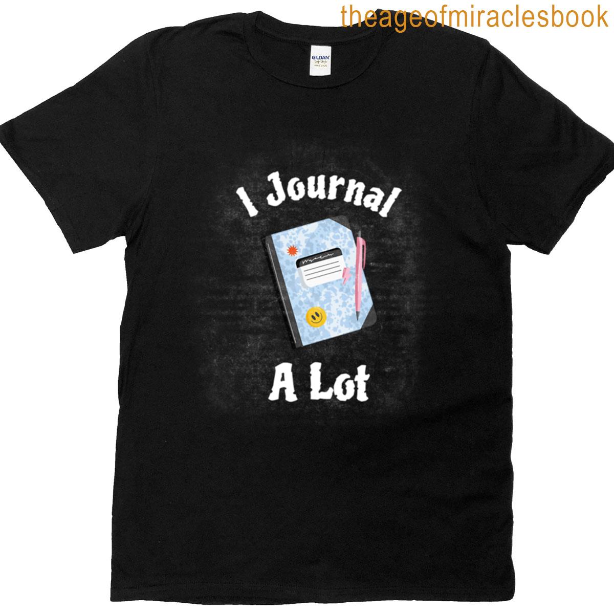 I Journal A Lot Cute Journaling T-shirt
