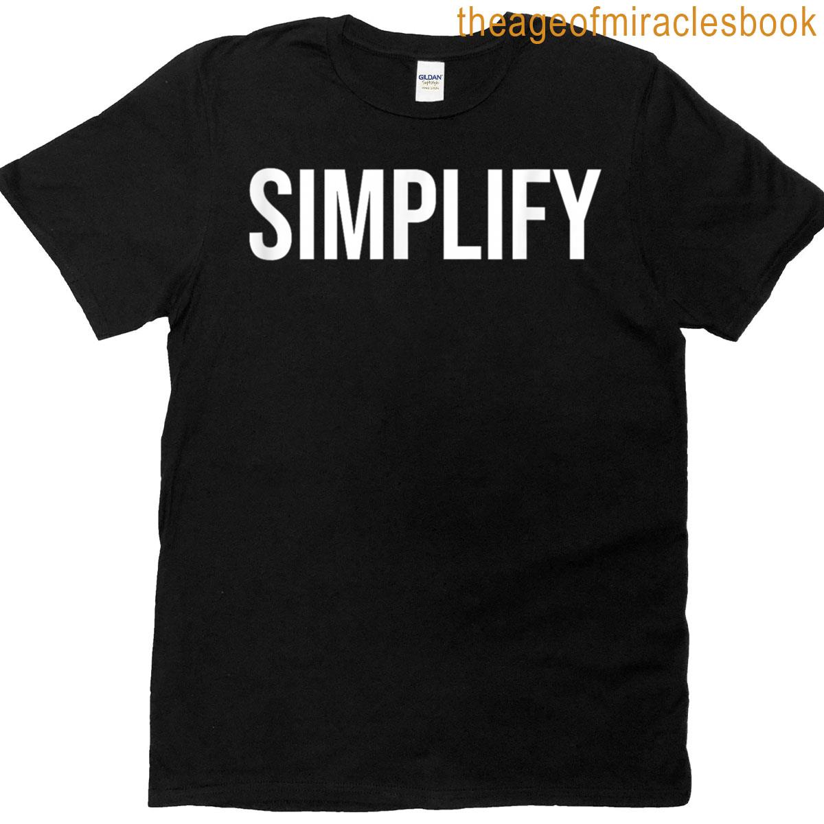 Single Word Quote That Says Simplify T-shirt