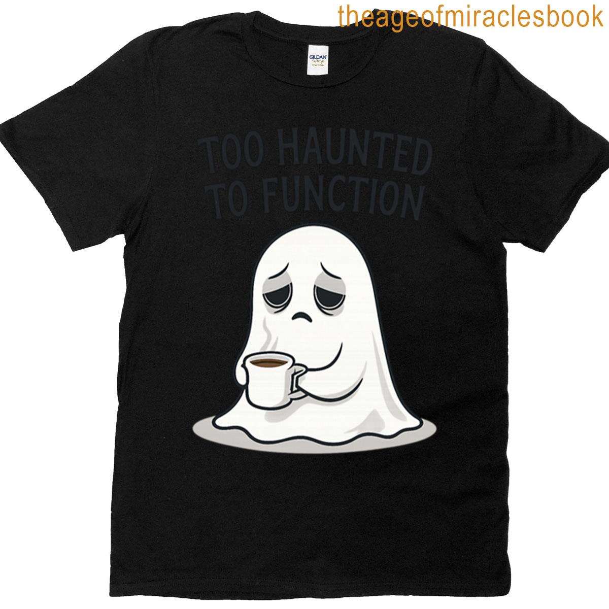 Too Haunted To Function Funny Ghost Coffee Mug Boxy T-shirt