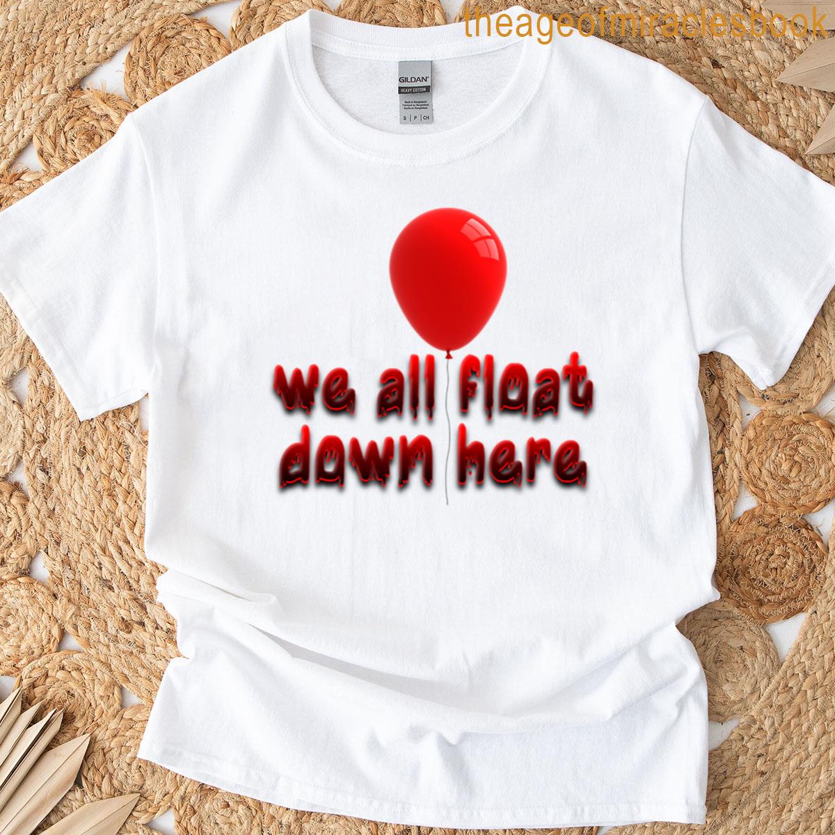We All Float Down Here T-shirt