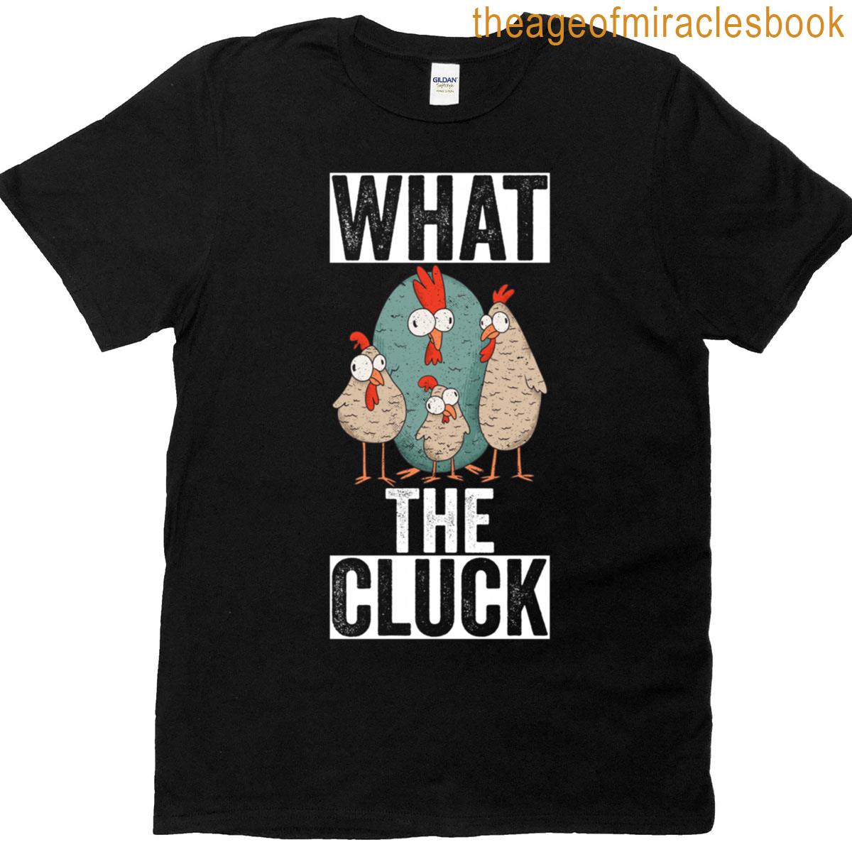 What The Cluck Chicken T-shirt